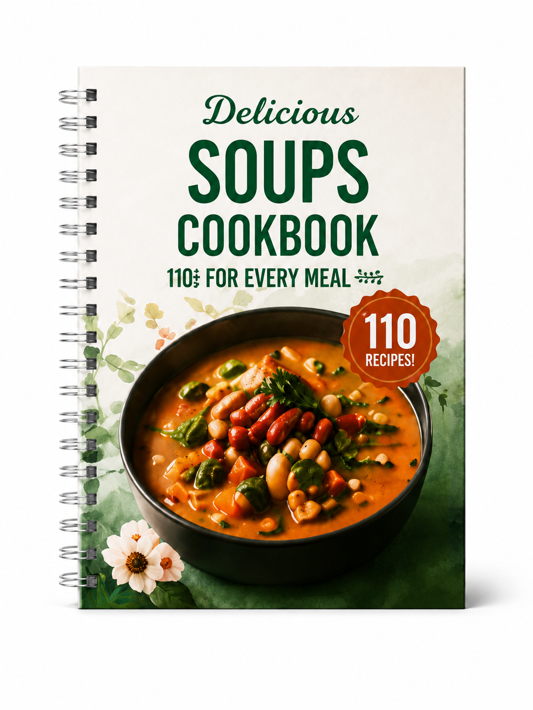 Delicious Soups Cookbook – 110 Comforting Recipes for Every Meal