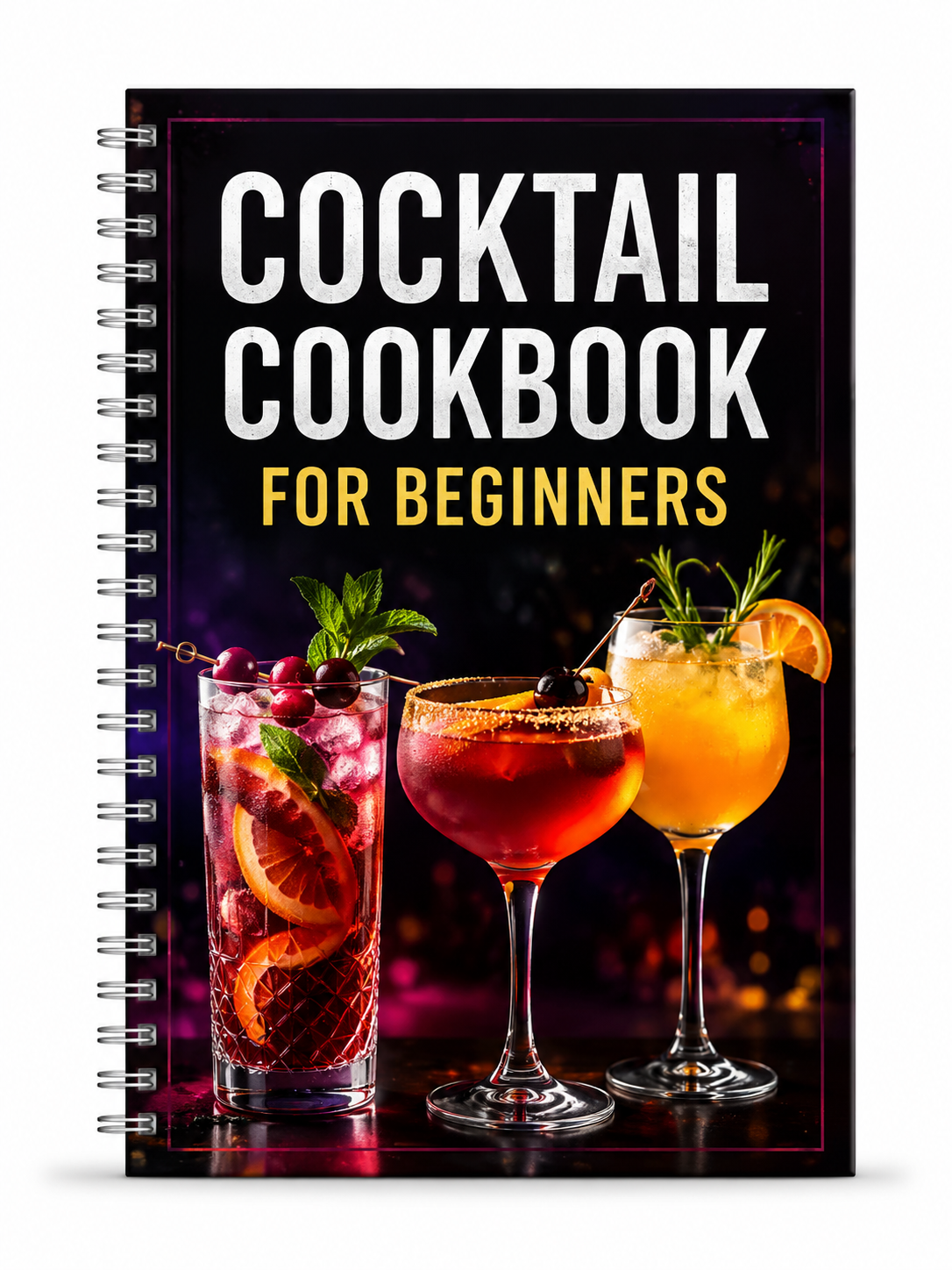Cocktail Cookbook for Beginners – Easy Classic & Creative Drink Recipes for Home Mixology